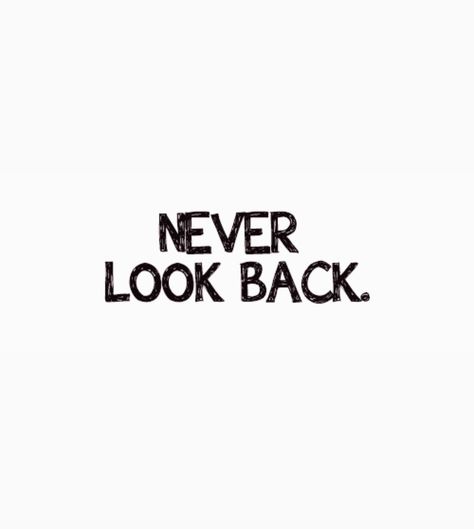 Never Going Back Quotes, Never Look Back Quotes, Looking Back Quotes, Three Word Quotes, Never Going Back, Move On Quotes, Collage Scrapbook, Never Go Back, Never Look Back