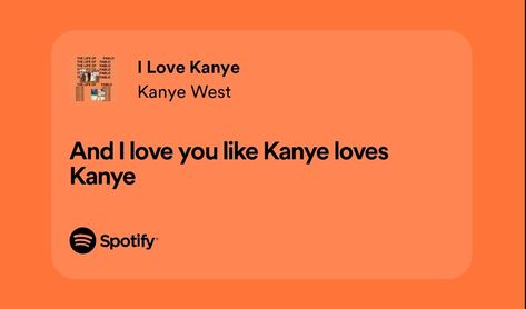 I Love You Like Kanye Loves Kanye, Kanye Lyrics, Loving Someone, Kanye West, Rappers, Hair Inspiration, Rap, I Love You, Poetry