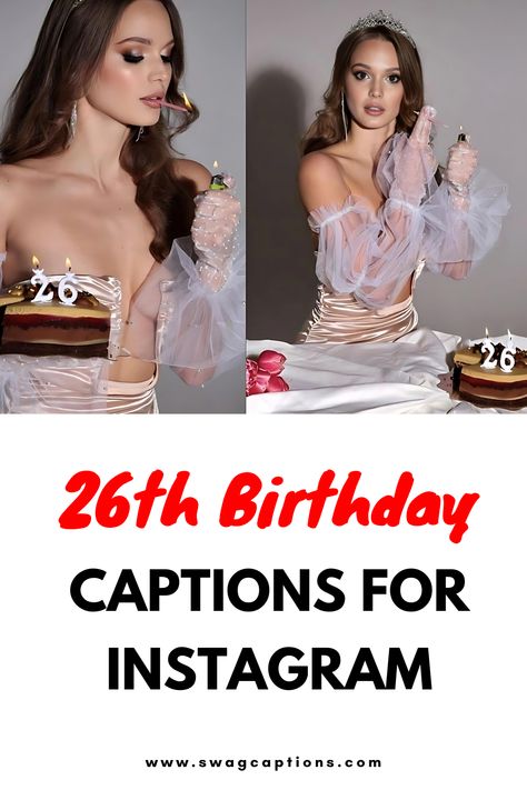 26th Birthday Captions for Instagram | Captions to celebrate your 26th birthday 26th Birthday Ig Captions, Quotes For 26th Birthday, 26 Birthday Caption, Turning 26 Birthday Quotes, 26 Birthday Captions Instagram, 26th Birthday Ideas Theme, 26 Birthday Quotes, 26 Birthday Quotes Funny, 26th Birthday Captions Instagram