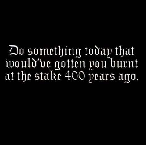 #witch #witchcraft Gothic Quotes, Goth Quotes, Witch Quotes, Fb Cover Photos, Fb Covers, Witchy Vibes, Facebook Cover Photos, Quotable Quotes, Do Something