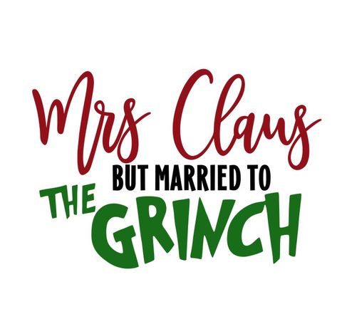 # Married To The Grinch Svg, Christmas Quotes Grinch, Married To The Grinch, Grinch Svg Free, Christmas Sweatshirt Ideas, Christmas Svg Files Free, The Grinch Svg, Circuit Crafts, Grinch Christmas Party