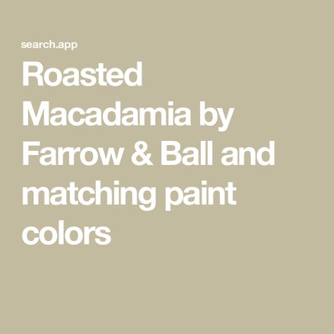 Roasted Macadamia by Farrow & Ball and matching paint colors Farrow And Ball Roasted Macadamia, Roasted Macadamia Farrow And Ball, Farrow And Ball Paint, Paint Matching, Farrow And Ball, Town House, Matching Paint Colors, Drop Cloth, Home Reno