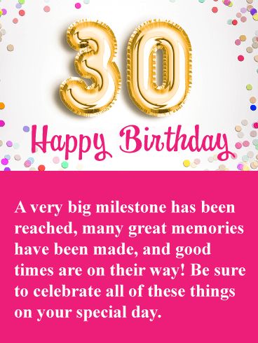 Great Memories - Happy 30th Birthday Card: Let someone know that you recognize how significant their 30th milestone birthday really is by sending this fantastic birthday card! It showcases the number 30 created with two golden balloons. This important number is surrounded by colorful celebration confetti and it makes this card very festive! The person who is turning 30 will read that good times are on their way! It's a very uplifting birthday card that will make someone's day brighter! Happy 30th Birthday To My Daughter, Happy 30th Birthday Best Friend, Turning 30 Quotes Woman 30th Birthday, 30 Birthday Wishes Turning 30, Daughter 30th Birthday Quotes, 30th Birthday Wishes For Women, 30th Birthday Quotes Turning 30, Happy 30th Birthday Daughter, Happy 30th Birthday For Her