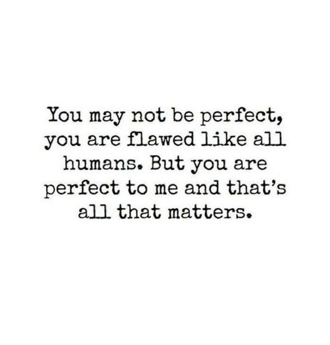 You Are My Perfect Man Quotes, Your Perfect For Me, You Are Perfect Quotes For Him, You Are Perfect For Me, You Matter To Me Quotes, You Are So Beautiful Quotes For Her, Love Ending Quotes, You Are Perfect Quotes, Kaleidoscope Quotes