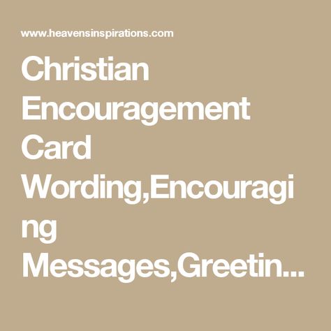 Christian Encouragement Card Wording,Encouraging Messages,Greetings Christian Cards Encouragement, Encouraging Poems, God Encouragement, Graduation Card Messages, Encouragement Quotes Christian, Sympathy Card Messages, Encouragement For Today, Message Of Encouragement, Christian Messages