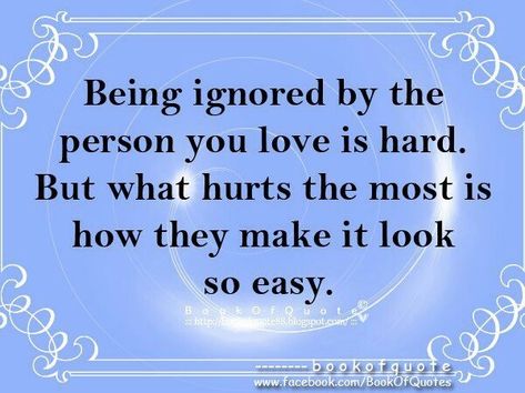 quotes about being ignored | Being ignored | Quotes/Sayings Ignored Quotes, Being Ignored Quotes, Being Ignored, What Hurts The Most, Love Relationship, Hard To Love, Quotes Love, Dear God, True Story