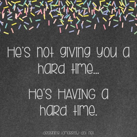 Dear Teachers… He’s Not Giving You a Hard Time… He’s Having a Hard Time. – Designing Tomorrow #teach #teaching #SPED #quotes #teachingquotes #SPEDQuotes Rough Day Teacher Quotes, Teachers Aide Quotes, Neurodivergent Parenting Quotes, Teaching Is Hard Quotes, Quotes About Teaching Children, Special Needs Children Quotes, Special Ed Quotes, Special Needs Quotes Inspirational, Special Needs Kids Quotes