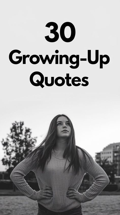 30 Growing Up Quotes That Celebrate the Beauty of Getting Older Growing Through Life Quotes, Growing Up Together Quotes Friends, Quotes About The Good Old Days, Short Quotes About Growing Up, Grow Up And Be An Adult Quotes, Grown Up Quotes, Stay Young Quotes, Grow Up Quotes, Kids Growing Up Quotes