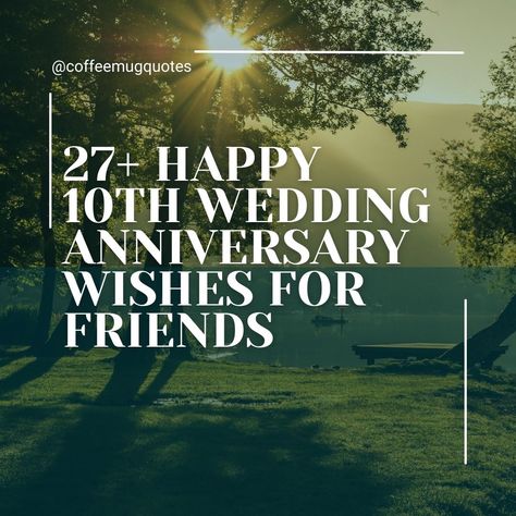 Happy 10th Anniversary Wishes Couples, Anniversary Wishes For Friends Couple, Happy 10 Anniversary Wishes, 10th Wedding Anniversary Wishes, Wedding Anniversary Wishes For Friends, Anniversary Card Messages, Happy 10 Year Anniversary, Anniversary Wishes For Friends, Anniversary Wishes For Couple