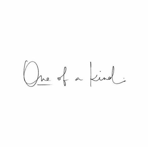 One of a Kind - All the time Meaningful Tattoo Quotes, Self Love Tattoo, 1 Tattoo, Tattoo Fonts, Love Tattoos, Meaningful Tattoos, Self Love Quotes, Tiny Tattoos, Beautiful Tattoos