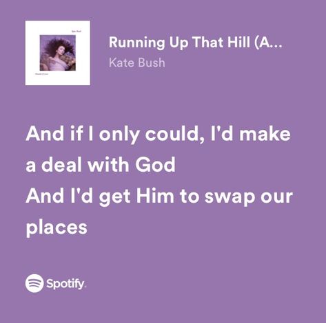 Running up That Hill (A Deal With God) - Kate Bush Running Up That Hill Tattoo, Running Up That Hill Spotify, Running Up That Hill Kate Bush Wallpaper, Running Up That Hill Lyrics, Running Up That Hill Kate Bush, Luke Crain, Kate Bush Lyrics, Running Up The Hill, Snow Tattoo