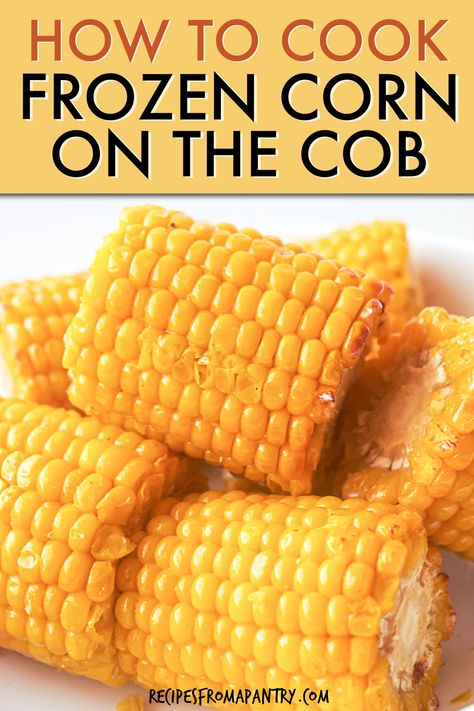 Grill Frozen Corn On The Cob, Baked Frozen Corn On The Cob, How To Make Frozen Corn Taste Good, Air Fryer Frozen Corn On The Cob, Frozen Corn On The Cob Instant Pot, Grilled Frozen Corn On The Cob, How To Cook Frozen Corn, Frozen Corn On The Cob On The Grill, Cook Frozen Corn On Cob