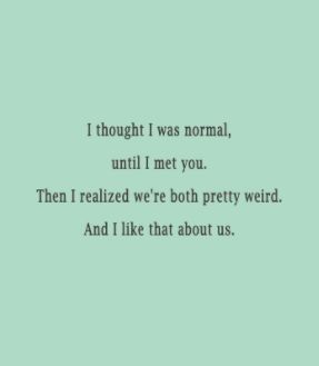 Weird Together Quotes, Together Quotes, Cute Puns, You Are My Favorite, Hashtag Relatable, I Meet You, Say I Love You, Make Me Happy, Make You Smile