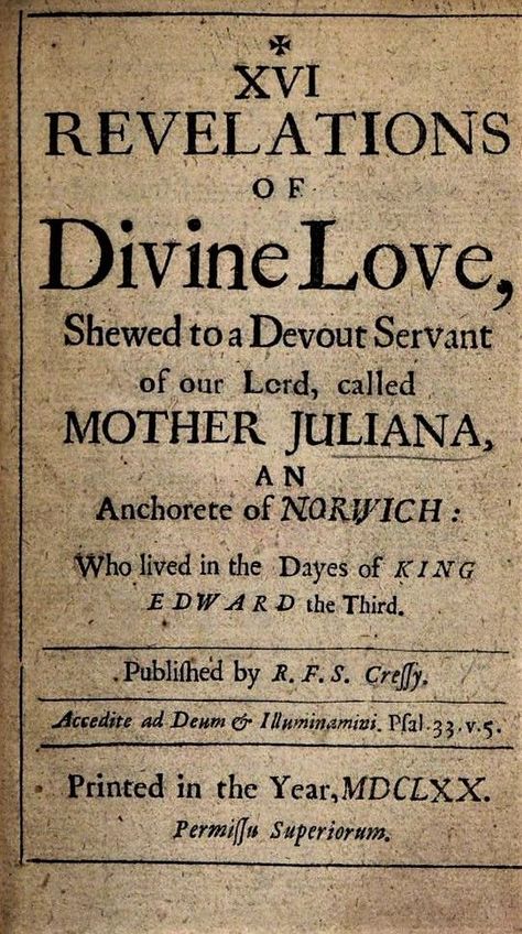 Revelations of Divine Love is a medieval book of Christian mystical devotions. It was written between the 14th and 15th centuries by Julian of Norwich, about whom almost nothing is known. It is the earliest surviving example of a book in the English language known to have been written by a woman. Wikipedia Written By A Woman, All Shall Be Well, Julian Of Norwich, Norwich Cathedral, Medieval Books, Word Form, Father John, Get Closer To God, Medieval World