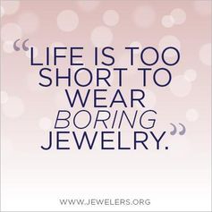 Life is too short to wear boring jewelry!  Drop a hint to your Valentine & Enter our Sweepstakes to win!   #helzberghint Jewellery Quotes, Touchstone Crystal Jewelry, Funny Jewelry, Plunder Jewelry, Premier Jewelry, Trendy Jewerly, Jewelry Quotes, Premier Designs Jewelry, Drawing Simple