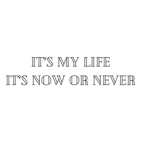 Now Or Never Tattoo, Never Tattoo, Its My Life, It's Now Or Never, Tattoo Now, Now Or Never, Tattoo Idea, I Tattoo, My Life