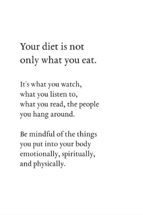 You Become Who You Hang Out With Quote, Diet Is Not Only What You Eat Quote, Body Wellness Quotes, Eat Good Quotes, The People Around You Quotes, You Become What You Feed Your Mind, Feed The Soul Quotes, You Are What You Listen To, Your Diet Is Not Only What You Eat