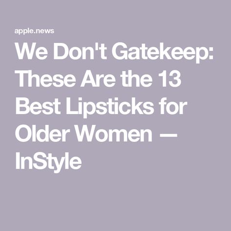 We Don't Gatekeep: These Are the 13 Best Lipsticks for Older Women — InStyle Best Color Lipstick For Grey Hair, Best Drugstore Lipstick, Best Long Lasting Lipstick, Best Lipstick Brand, Bronze Makeup Look, Drugstore Lipstick, Best Lipstick Color, Bold Lip Color, Makeup Advice