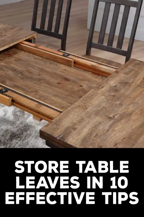 How to Store Table Leaves Table Leaf Storage Ideas, Recycle Table, Drawer Design, How To Store, Leaf Table, Uneven Floor, Diy Table, Furniture Covers, Extra Seating