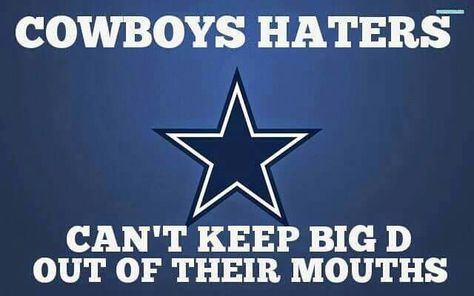 Cowboys haters Can't keep big D out of their mouths Dallas Cowboys Haters, Cowboy Haters, Cowboys Haters, Quotes For Haters, Win Quotes, Cowboys Quotes, Dallas Cowboys Memes, Dallas Cowboys Quotes, Cowboys Memes