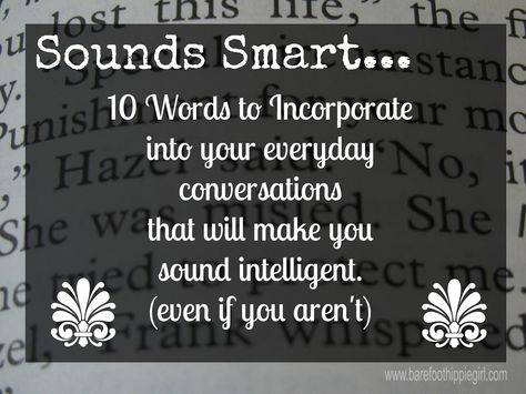 How To Sound Intelligent, Bigger Words To Use, Intelligent Words To Use, Words To Make You Sound Smart, Big Words To Use Everyday, Intelligent Words, Improve Your Vocabulary, Learn Something New Everyday, Appreciation Ideas