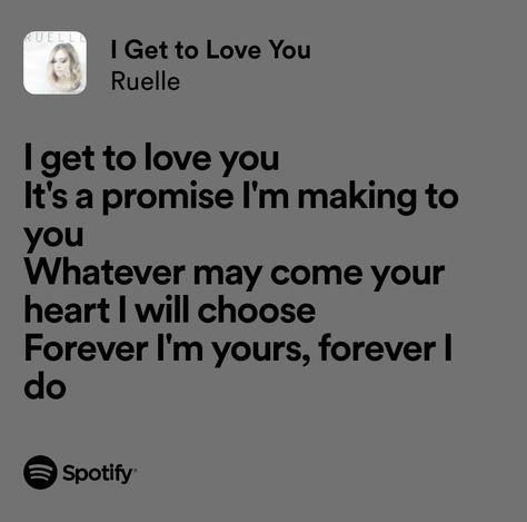 I Get To Love You Ruelle, I Get To Love You Ruelle Lyrics, Ruelle Lyrics, Love Yourself Lyrics, My Love Song, Spotify Playlists, Me Too Lyrics, Love Songs Lyrics, All Songs