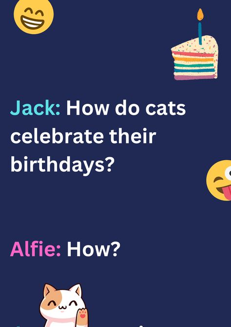 This is a funny joke between two friends Jack and Alfie about cat's birthday on a deep blue background. The image consists of text and laughing face emoticons. Birthday Jokes Humor Hilarious, Happy Birthday Jokes Funny, Birthday Jokes For Friends, Birthday Jokes Humor, Funny Birthday Wishes For Best Friend Hilarious, Birthday Dad Jokes, Happy Birthday Jokes, Birthday Jokes For Kids, Funniest Dad Jokes Hilarious