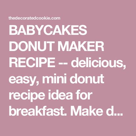 BABYCAKES DONUT MAKER RECIPE -- delicious, easy, mini donut recipe idea for breakfast. Make donuts in minutes without deep-frying. Mini Baked Donuts, Mini Donut Recipe, Babycakes Donut Maker, Donut Maker Recipes, Idea For Breakfast, Mini Donut Recipes, Easy Donut Recipe, Fried Recipes, Easy Donuts