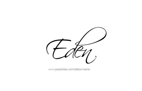 Tattoo Design Name Eden Eden Name, Eden Tattoo, Tattoo For Baby Girl, Tattoo Design Name, Kid Name Tattoo, Baby Name Tattoos, Names Tattoos For Men, Tattoos With Kids Names, Small Tattoos With Meaning