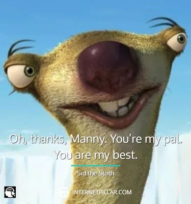 Sid the Sloth quotes Ice Age Sloth, Ice Age Funny, Ice Age Sid, Sloth Meme, Sloth Quote, Sid The Sloth, Random Humor, A Meme, Ice Age