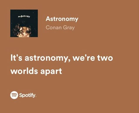 Astronomy By Conan Gray, Astronomy Conan Gray Lyrics, Conan Gray Spotify Lyrics, Astronomy Lyrics, Conan Gray Songs, Astronomy Conan Gray, Conan Gray Lyrics, Songs That Describe Me, Worlds Apart