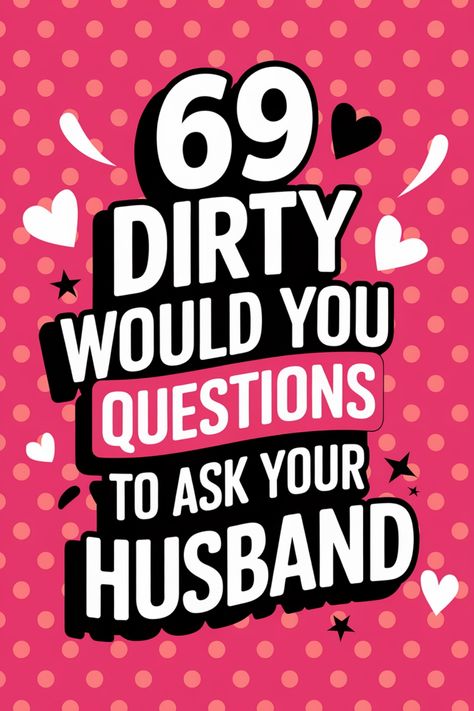 "69 dirty questions to ask your husband" against a pink polka dot background with hearts. Would You Rather Questions For Freaks, Questions To Get To Know Someone Spicy, Would You Rather Questions Juicy, Spicy Would You Rather Questions, Would You Rather Questions For Adults, Would You Rather Questions For Couples, Dirty Questions To Ask A Guy, Fast Talk Questions, Questions To Ask Your Husband