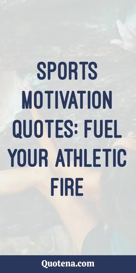 Sports Motivation Quotes: Fuel Your Athletic Fire Teammates Quotes Sports, Tough Workout Quotes, Quotes About Sportsmanship, Sport Quotes Inspirational, Encouragement For Athletes, Inspirational Athlete Quotes, Encouraging Quotes For Athletes, Positive Sports Quotes Motivation, Inspiring Sports Quotes