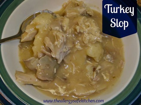 The Allergy Safe Kitchen: Turkey Slop - I swear, it's better than it sounds. School Lunch Turkey And Gravy Recipe, Turkey Slop, Slop Recipe, Turkey And Gravy, Thanksgiving Goodies, Turkey Gravy Recipe, Safe Kitchen, School Lunch Recipes, Cafeteria Food