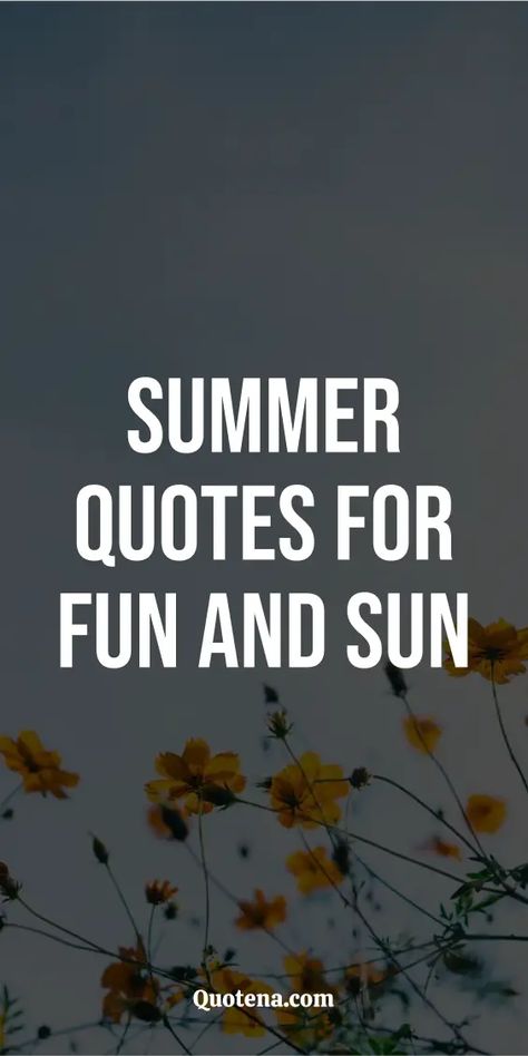 Summer Quotes for Fun and Sun Summer Positive Quotes, Summer Vibes Quotes, Quotes For Summer, Summer Sayings, Unknown Quotes, Summer Quote, In Loving Memory Quotes, Vibes Quotes, Heart Warming Quotes