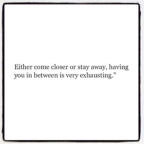 “Dealing with "in-between" people...it's exhausting, isn't it? They never let you know where you stand with them...they give you just enough of their…” Mad At Him Quotes, Relationship Effort Quotes, Effort Quotes, Mandy Hale, Halfway There, Under Your Spell, Single Woman, In Between, Real Love