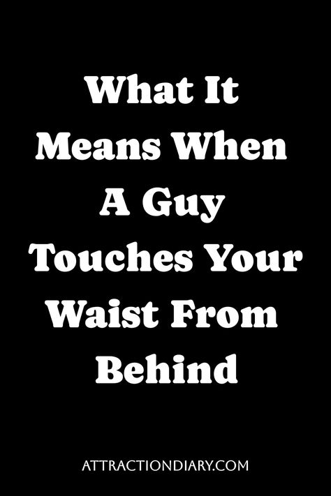 What it means when a guy touches your waist from behind. Holding Waist, Showing Affection, I Will Protect You, Long Distance Love, Genuine Smile, Physical Touch, Meaningful Connections, Dating Tips For Women, Deep Meaning