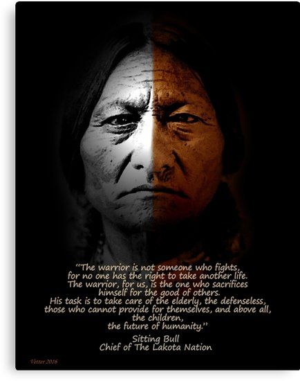 Sitting Bull, American Indian,  Warrior quote with image black background. The warrior is not someone who fights, for no one has the right to take another life. The warrior, for us, is the one who sacrifices himself for the good of others. His task is to take care of the elderly, the defenseless, t… • Millions of unique designs by independent artists. Find your thing. Native Quotes, American Indian Quotes, Native American Prayers, Native American Spirituality, American Quotes, Indian Quotes, Sitting Bull, Native American Wisdom, Native American Quotes