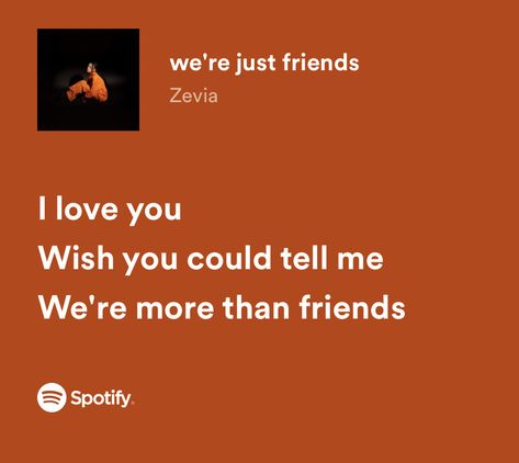 Zevia Music Lyrics, I Know We’re Just Friends But Oh For You, I Wish I Could Tell You Quotes, We're Just Friends, I Wish You Loved Me, More Than Friends Aesthetic, Just Friends Quotes More Than, More Than Friends, Just Friends Quotes