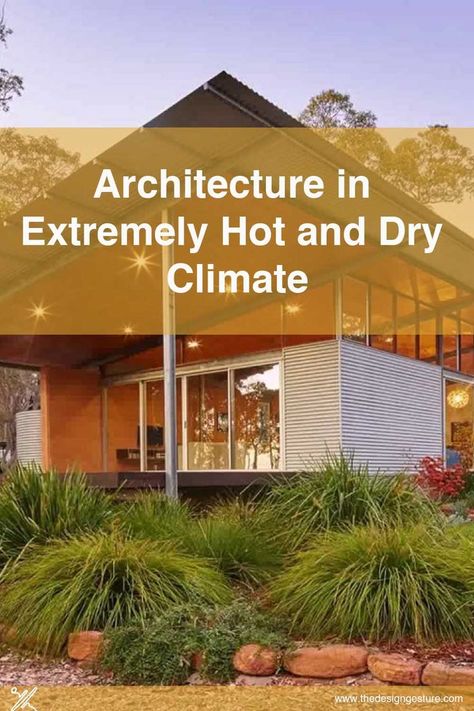 The knowledge of climatic conditions will enable the Architect to select the wall thickness, roofing, materials, size of the openings, and other features to effectively control the amount of solar radiation coming through. Roof Design For Hot Climate, House Design For Hot Climate, Hot And Dry Climate Architecture Design, Hot And Dry Climate Architecture, Hot Climate House Design, Hot Climate Architecture, Passive Design Strategies, Earthship Home Plans, List Of Elements