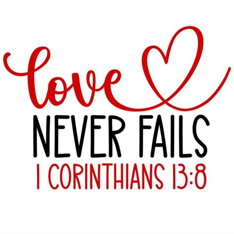 Religious Valentines, Christian Valentines, Valentine Quotes, Valentine Clipart, Valentine's Day Quotes, Love Never Fails, Valentine T Shirts, Valentines Svg, Valentines Day Shirts