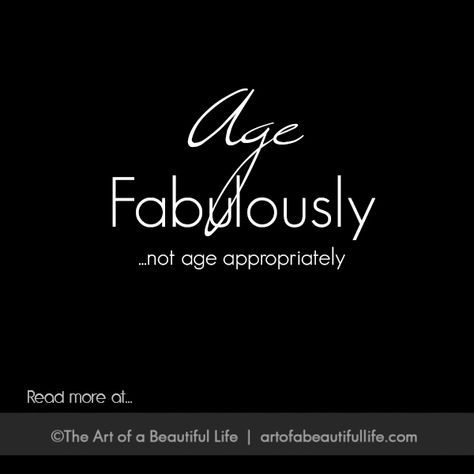 Aging Fabulously, Not Appropriately | Read more... http://artofabeautifullife.com/aging-fabulously-not-appropriately/ 30 Day Challenges, Planner Habit Tracker, How To Be Happy, Habit Trackers, It's Never Too Late, A Beautiful Life, Menu Planners, Never Too Old, Never Too Late