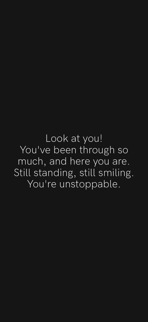 Stand Still Quotes, Im Still Standing Quotes, You Are Unstoppable, Still Smiling Quotes, Still Standing Quotes, One Word Project, Stay Humble Quotes, Unstoppable Quotes, Your Enough