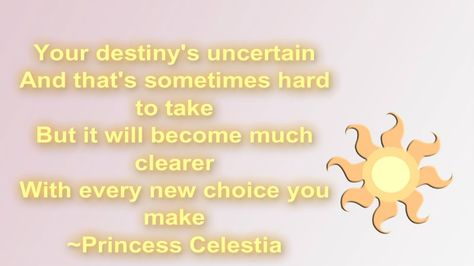 a quote from celestia and one of my favs from the show Celestia Aesthetic, Pony Quotes, Mlp Quotes, Pony Costume, English Project, My Little Pony Costume, English Projects, Princess Celestia, A Quote