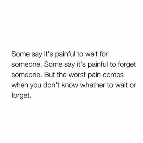 Wait or forget? Quotes Deep Feelings, Breakup Quotes, Personal Quotes, Heart Quotes, Crush Quotes, Deep Thought Quotes, Real Quotes, Fact Quotes, The Worst