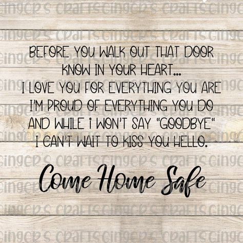 Come Home Safe SVG | Etsy Come Home Safe Quotes, Come Home Safe, Safe Quotes, Romantic Sayings, Home Safes, Dec 1, Be Safe, Come Home, Quotes For Kids