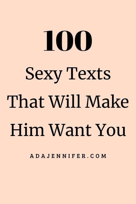 100 sexy texts that will make him want you Seductive Quotes Texts I Want, Cute Flirty Good Morning Texts For Him, Cute Texts For Him Boyfriends, Cute Texts To Your Boyfriend Romantic, Flirty Good Morning Texts For Him Funny, Saucy Texts For Him, Fake Texts To Make Him Jealous, Silly Texts To Boyfriend, Seductive Things To Say