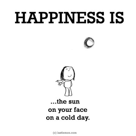 Happy Sunny Day Quotes, Winter Sun Quotes, Cold Days Quotes, Last Lemon, Cute Happy Quotes, What Is Happiness, Happiness Project, Finding Happiness, What Makes You Happy