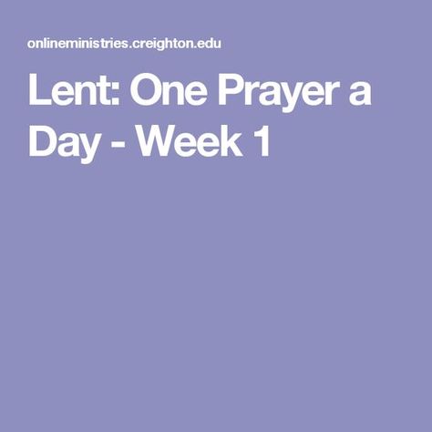 Lent:  One Prayer a Day - Week 1 Lent Prayers, Holy Week, I Feel You, Light Of Life, Love The Lord, Grateful Heart, Dear Lord, Daily Prayer, Week 1