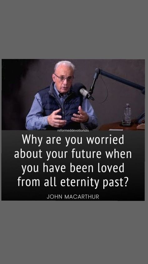 John MacArthur Quote John Macarthur Quotes, John Macarthur, No Worries, Quotes